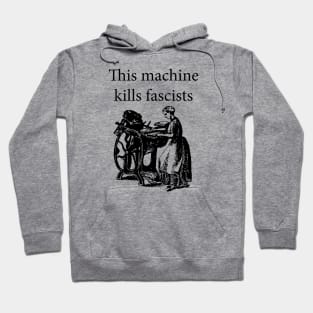 This Machine Kills Fascists Hoodie